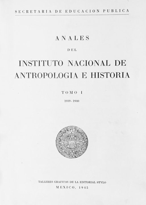 					Ver 1939-1940: Sexta época (1939-1966) Tomo I. Anales del Instituto Nacional de Antropología e Historia
				